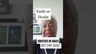 Success in life has a two sided coin. Faith or doubt. Choose heads, FAITH. Have faith in you.