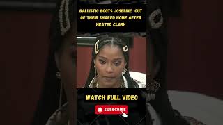 Ballistic BOOTS Joseline Hernandez Out of Their Shared Home After Heated Clash  part 5