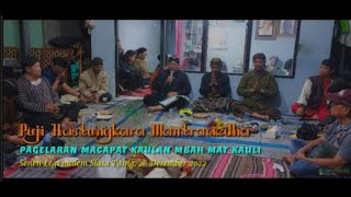 PUJI HASTUNGKARA MANTRAWEDHA PAGELARAN MACAPAT KAULAN MBAH MAT KAULI, SLASA PAING 26 DESEMBER 2022