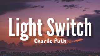 Charlie Puth - Light Switch   (Lyrics)