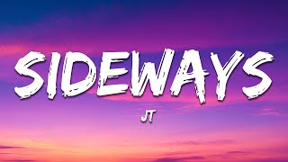 JT - Sideways (Lyrics)