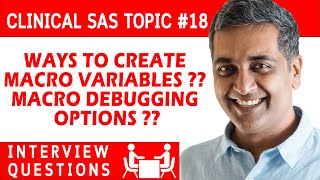 Clinical SAS Interview question 18 - Ways to Create Macro Variables ?? Macro Debugging Options ??