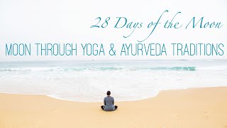 Moon Rituals Through Yoga & Ayurveda ~ #28DaysOfTheMoon