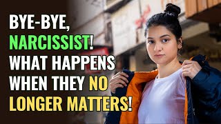 Bye-Bye, Narcissist! What Happens When They No Longer Matters! | NPD | Narcissism Backfires