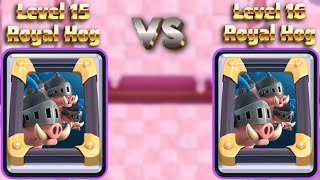 Level 15 Royal Hogs vs level 16 Royal Hogs