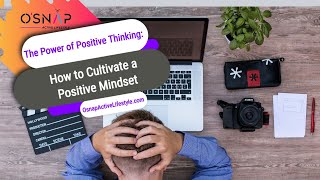 The Power of Positive Thinking: How to Cultivate a Positive Mindset