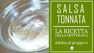 Ricetta della Salsa tonnata (Adatta al gruppo 0)