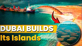 How Dubai Builds It's Islands