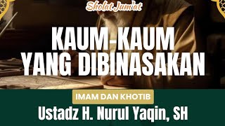 [Live] KAUM-KAUM YANG DIBINASAKAN - KHUTBAH JUM'AT OLEH USTADZ H. NURUL YAQIN, SH