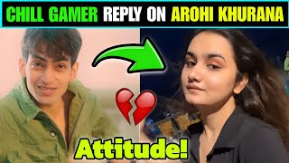 🤯Chill Gamer Solid & Attitude Reply On Arohi Khurana, NEW RELATIONSHIP! 💔