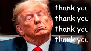 Donald Trump THANKS you! (and thanks you and thanks you and thanks you)