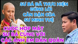 SƯ BÁ THỰC HIỆN ĐÚNG THEO LỜI DẶN DÒ CỦA SƯ MINH TUỆ NHẮN GỬI-CUỘC HỢP MẶT SƯ BÁ CÙNG ANH EM CƠ QUAN