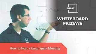 Whiteboard Fridays: How to Host a Cisco Spark Meeting