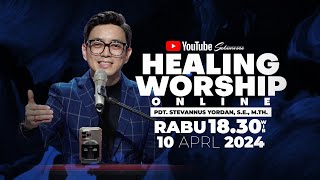 Healing Worship Online 10 April 2024 | Pdt. Stevannus Yordan, S.E., M.Th.