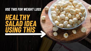 Weight Loss Magic: Crunchy Makhana Recipe for a Healthy Snack | Weight-Loss Makhana Chaat