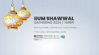 IIUM SHAWWAL GATHERING 2024 / 1445H