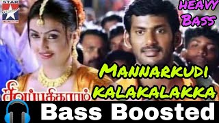 Mannarkudi kalakalakka | Sivappathigaram | Bass Boosted | Bass Booster Bass