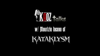 Kaoz Talks - Ep.112 - Maurizio Iacono (Kataklysm Interview)