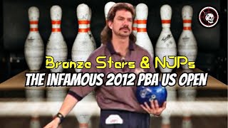 Bronze Stars & NJPs || The infamous 2012 PBA US Open