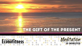 MEDITATION session | 10 minutes | The Gift of the Present