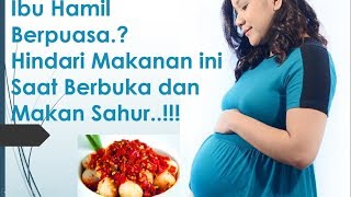 Ibu Hamil Berpuasa.?Hindari Makanan ini Saat Berbuka dan Makan Sahur..!!!