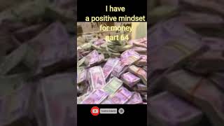 I have a positivemindset for money part 64