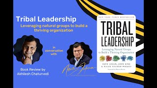 Tribal Leadership - Significance in Agile Organizations, Book review by Akhilesh Chaturvedi