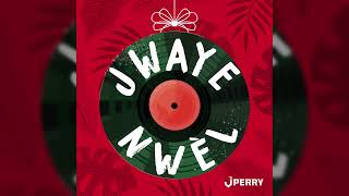 J Perry - Jwaye Nwèl (Official Audio Video)