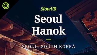 A Moment of Pre-Dawn Calm in a Traditional Hanok - Seoul, Korea [Slow VR 360° Video & Sound]