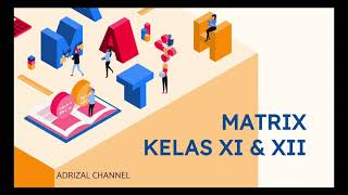 MATERI MATRIKS KELAS XI & XII MUDAH CEPAT & TEPAT, GAMPANG DI PAHAMI DENGAN CONTOH SOAL