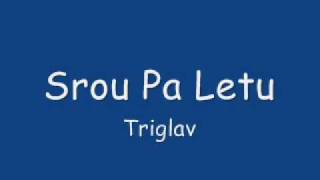 Srou Pa Letu - Triglav