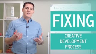 Fixing the Creative Development Process [Creative Development Process and Feedback Series]