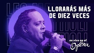 Leo Mattioli - Llorarás Más de Diez Veces (en vivo en el Opera)