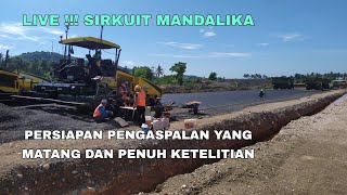 Live !!! Sirkuit Mandalika | Persiapan Pengaspalan Tikungan 13 part 1