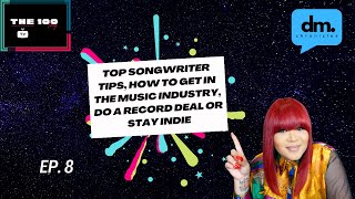 DM Chronicles: Top Songwriter Tips, How To Get In The Music Industry, Do A Record Deal Or Stay Indie