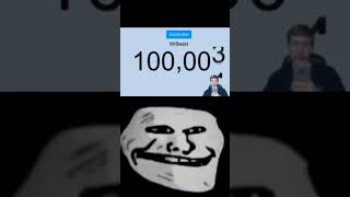 MrBeast hits 100K subs #trending #mrbeast #pewdiepie #viral troll face meme