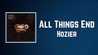 Hozier - All Things End Lyrics