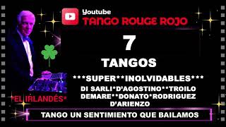 7 SUPER INOLVIDABLES TANGOS ARGENTINOS