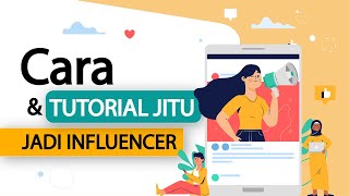 Cara dan Tutorial TERJITU Jadi Influencer Untuk Pemula