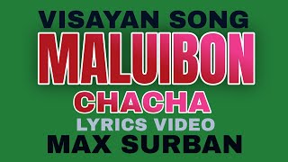 MALUIBON (Chacha) | MAX SURBAN | LYRICS VIDEO | #tataybembembheemzkheemixtv