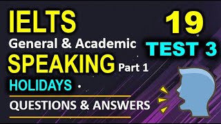 IELTS Speaking Part 1: HOLIDAYS|19-Test 3|General Training|Answers for Band 9! #IELTSPreparation