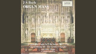 JS Bach: Christ, Unser Herr, Zum Jordan Kam, BWV 684 (From "Clavierübung III - The Greater...