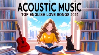 Top English Acoustic Songs 2024 New Trending 🍬 Best Acoustic Love Songs 2024 Cover Music Playlist