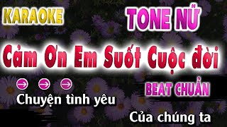 Cảm Ơn Em Suốt Cuộc Đời Karaoke Tone Nữ