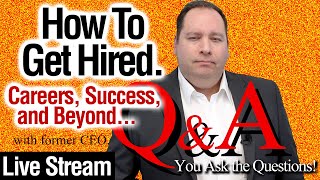 How To Get Hired 063.  Q&A Live Stream.  Careers, Job Interviews, & Success. (with former CEO)