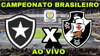 BOTAFOGO X VASCO I TRANSMISSÃO AO VIVO I CAMPEONATO BRASILEIRO