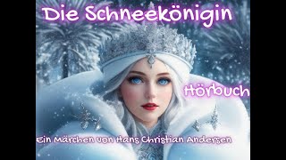 Die Schneekönigin - Ein Märchen Klassiker von Hans Christian Andersen - Hörbuch für Erwachsene