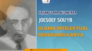 🛑 [LIVE] KAJIAN ULAMA NUSANTARA || JOESOEF SOUY'B: ULAMA INTELEKTUAL SEGUDANG KARYA