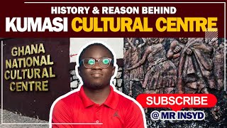 Kumasi Cultural Centre |History   |Reason behind.