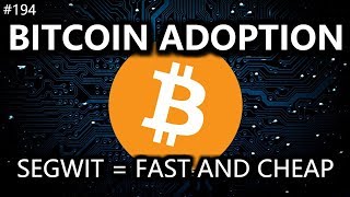 Bitcoin Adoption: Segwit, Cheap, and Fast! - Daily Deals: #194